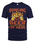 Cute Bowler And Beer Thats Why Im Here Bowler Sports Team
