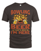 Cute Bowler And Beer Thats Why Im Here Bowler Sports Team