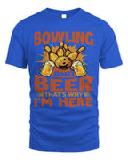 Cute Bowler And Beer Thats Why Im Here Bowler Sports Team