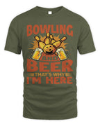 Cute Bowler And Beer Thats Why Im Here Bowler Sports Team