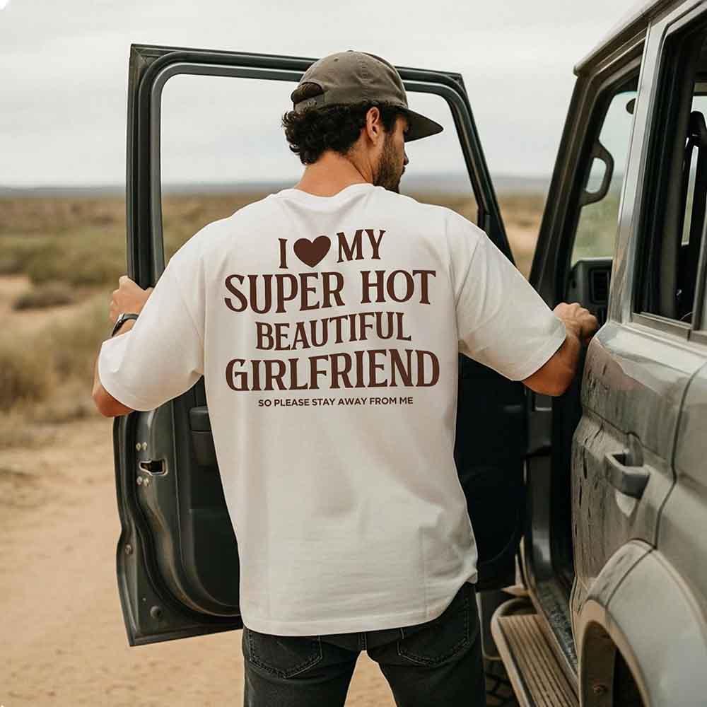 Comfort Colors I Love My Super Hot Beautiful Girlfriend Valentine’s T-Shirt