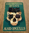 Easily Distracted by Cats and Skulls 8x12 Metal Wall Sign Misc Poster Animals
